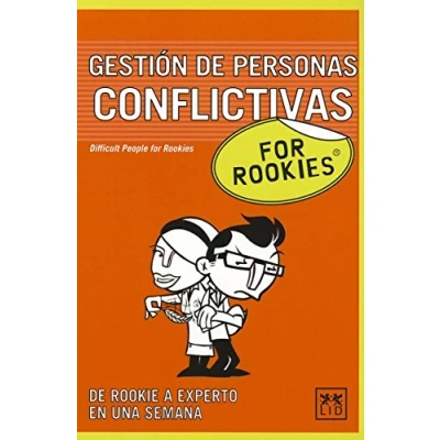 Imagen de Gestión de Personas Conflictivas Rookies: ¿cuàntas Veces Te Has Encontrado Con Un Compañero (O Jefe) Verdaderamente Conflictivo En Tu Lugar ... Generar Equipo? (Books for Rookies)