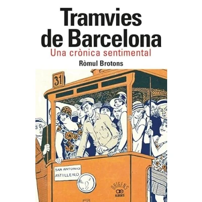 Imagen de Tramvies De Barcelona Una Cronica Sentimental: 45 (Origens)