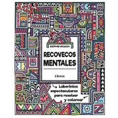 Imagen de RECOVECOS MENTALES: LABERINTOS EXTREMOS PARA RESOLVER Y COLOREAR (SIN COLECCION)
