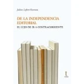 Imagen de de la independencia editorial: El lujo ir a contracorriente: 40 (Tipos móviles)