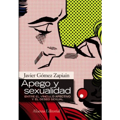 Imagen de Apego y sexualidad: Entre el vínculo afectivo deseo sexual (Alianza Ensayo)