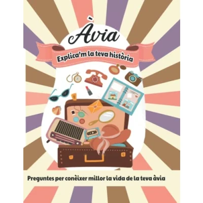 Imagen de Àvia, explica’m la teva història: Preguntes per conèixer millor vida del teu avi (Historia de Vida)