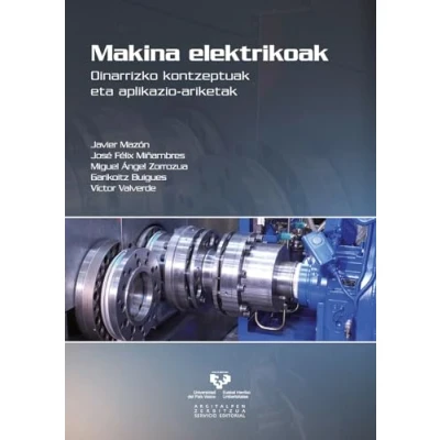 Imagen de Makina elektrikoak. Oinarrizko kontzeptuak eta aplikazio ariketak (Unibertsitateko Eskuliburuak Manuales Universitarios)
