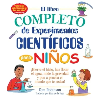 Imagen de el libro completo de experimentos cientificos para ninos / The Everything Kids&#039;: ¡Hierve hielo, haz flotar agua, mide la gravedad y pon a prueba mundo que te rodea! (Everything® Kids Series)