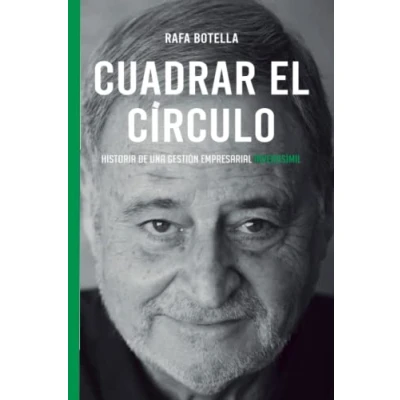 Imagen de CUADRAR EL CÍRCULO: HISTORIA DE UNA GESTIÓN EMPRESARIAL INVEROSÍMIL