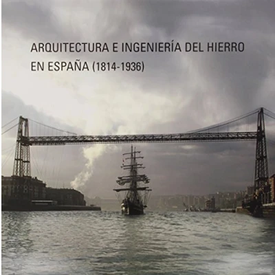 Imagen de ARQUITECTURA E INGENIERIA DEL HIERRO EN ESPA?A (1814 1936) (SIN COLECCION)