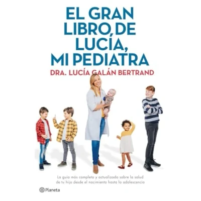 Imagen de el gran libro de Lucía, mi pediatra la guía más completa y actualizada sobre salud tu hijo desde nacimiento a adolescencia (No Ficción)(edición en español)