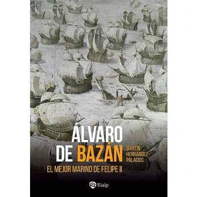 Imagen de Álvaro de Bazán: El mejor marino Felipe II (Historia y Biografías)