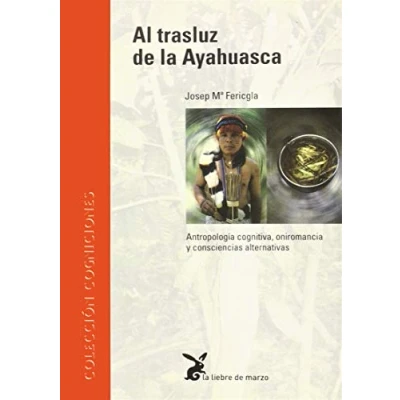 Imagen de Al Trasluz De La Ayahuasca: Antropologia Cognitiva Oniromancia Y Consc