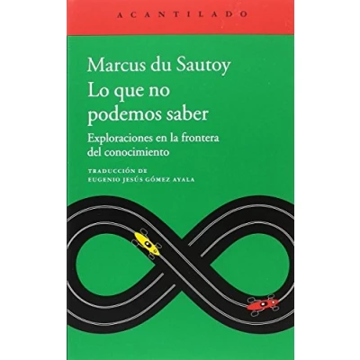 Imagen de Lo que no podemos saber: Exploraciones en la frontera del conocimiento: 365 (El Acantilado)