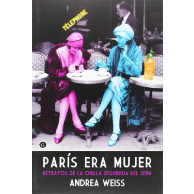 Imagen de París Era Mujer: Retratos de la Orilla Izquierda del Sena (COLECCION G)