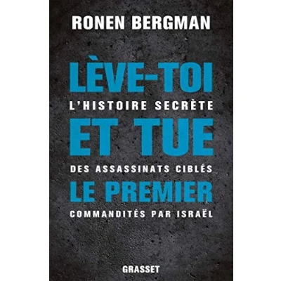 Imagen de Lève toi Et Tue Le Premier: L Histoire Secrète Des Assassinats Ciblés