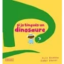 Imagen de SI JO TINGUÉS UN DINOSAURE (IMAGINA)