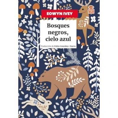 Imagen de Bosques Negros, Cielo Azul Eowyn Ivey (autor), Pablo González nuevo (traducción)