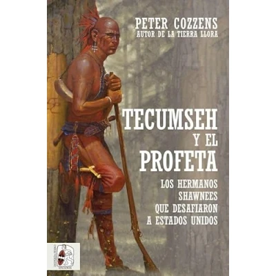 Imagen de Tecumseh y el Profeta. Los hermanos Shawnee que desafiaron a Estados Unidos (HISTORIA MODERNA)