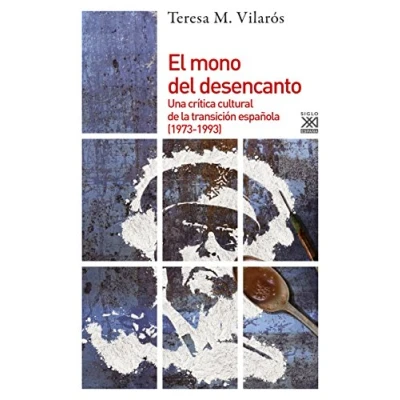 Imagen de El mono del desencanto. Una crítica cultural de la transición española (1973 1993): 1138 (Historia)