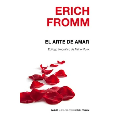 Imagen de El arte de amar: Epílogo biográfico Rainer Funk (Nueva Biblioteca Erich Fromm)