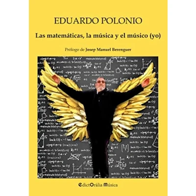 Imagen de LAS MATEMÁTICAS, LA MÚSICA Y EL MÚSICO (YO): 35 (EDICTORALIA MUSICA)