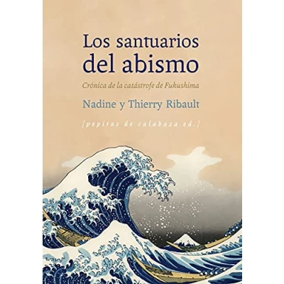 Imagen de Los santuarios del abismo: Crónica de la catástrofe Fukushima (FONDO)