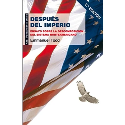 Imagen de Después del imperio: Ensayo sobre la descomposición sistema norteamericano (Pensamiento crítico)