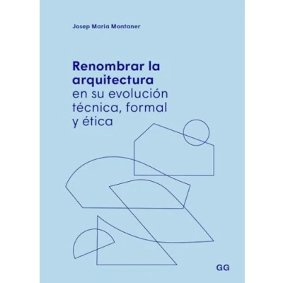 Imagen de Renombrar la arquitectura en su evolución técnica, formal y ética