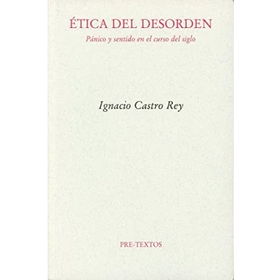 Imagen de Ética del desorden: Pánico y sentido en el curso siglo (Ensayo)
