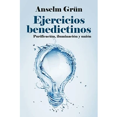 Imagen de EJERCICIOS BENEDICTINOS. Purificación, iluminación y unión.: 455 (El Pozo de Siquén)