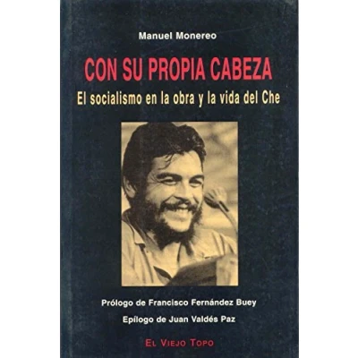 Imagen de Con su propia cabeza: El socialismo en la obra y vida del Che (ENSAYO)