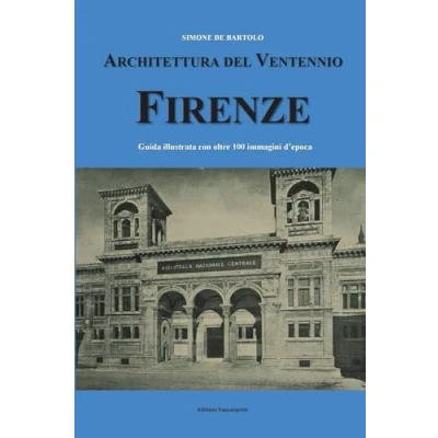 Imagen de Architettura Del Ventennio. Firenze. Guida Illustrata Con Oltre 100 Im