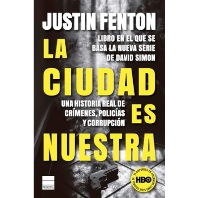Imagen de La ciudad es nuestra: Una historia real DE crímenes, policías y corrupción (PRINCIPAL LOS LIBROS)