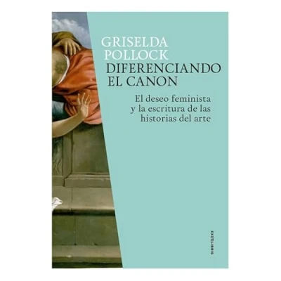 Imagen de Diferenciando El canon: deseo feminista y la escritura de las historias del arte: 7 (EX(it) Libris)