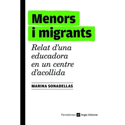 Imagen de Menors I Migrants: Relat d&#039;una educadora en un centre d&#039;acollida: 2 (Periodismes)