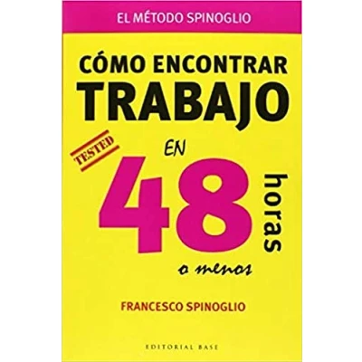 Imagen de Cómo Encontrar Trabajo En 48 Horas O Menos: EL MÉTODO SPINOGLIO: 39 (HISPANICA)