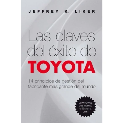 Imagen de Las claves del éxito de Toyota: 14 principios gestión fabricante más grande mundo (OPERACIONES)