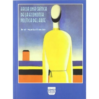 Imagen de HACIA Una CRÍTICA de LA ECONOMÍA POLÍTICA del ARTE: historia ideológica arte moderno considerando su modo producción (FILOSOFIA)