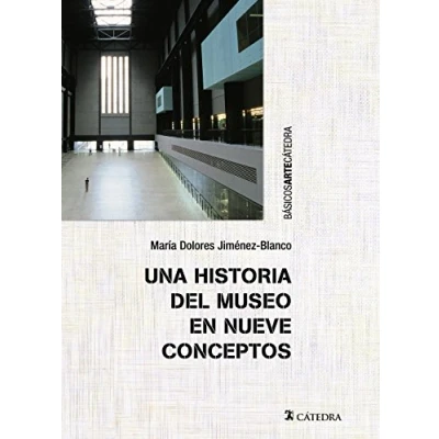 Imagen de Una historia del museo en nueve conceptos (Básicos Arte Cátedra)