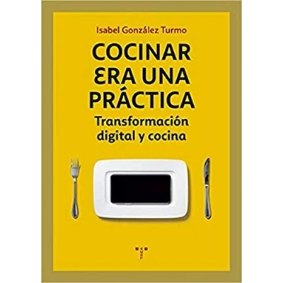Imagen de Cocinar Era Una Practica: Transformacion Digital Y Cocina