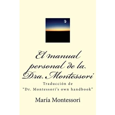 Imagen de El manual personal de la doctora Montessori: Traducción &quot;Dr. Montessori&#039;s own handbook&quot;