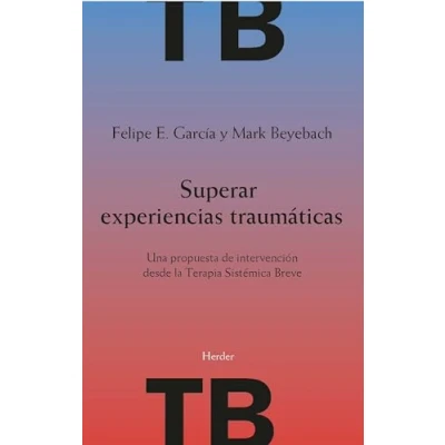 Imagen de Superar Experiencias Traumáticas: Una Propuesta De Intervencion Desde La Terapia Sistemica Breve (TERAPIA BREVE)