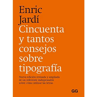 Imagen de Cincuenta y tantos consejos sobre tipografía: Nueva edición revisada ampliada de un referente indispensable cómo utilizar las letras. (SIN COLECCION)