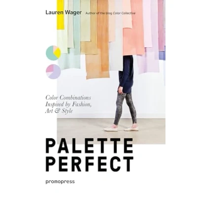 Imagen de Palette Perfect. Color Combinations Inspired By Fashion, Art &amp; Style