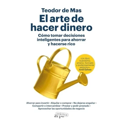 Imagen de El arte de hacer dinero: Cómo tomar decisiones inteligentes para ahorrar y hacerse ri (ARPA PRACTICA)