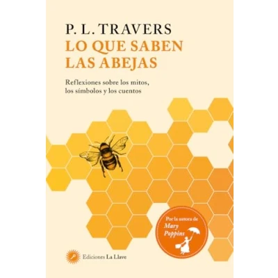 Imagen de Lo que saben las abejas: Reflexiones sobre los mitos, símbolos y cuentos (SIN COLECCION)