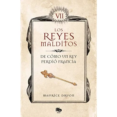 Imagen de De cómo un rey perdió Francia (Los Reyes Malditos 7) (Ficción)
