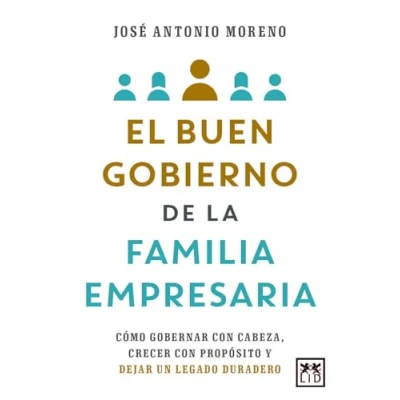 Imagen de EL BUEN GOBIERNO DE LA FAMILA EMPRESARIA: Cómo gobernar con cabeza, crecer propósito y dejar un legado duradero (Acción Empresarial)