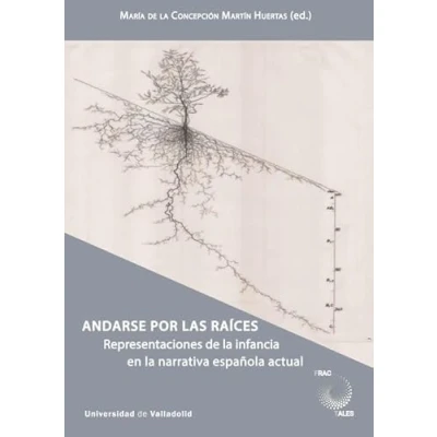 Imagen de ANDARSE POR LAS RAÍCES: Representaciones de la infancia en narrativa española actual: 6 (FRACTALES)