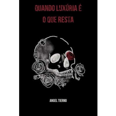 Imagen de Quando Luxúria É O Que Resta (ebook)