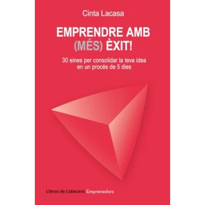Imagen de Emprendre amb (més) èxit!: 30 eines per consolidar la teva idea en un procés de 5 dies (CATALAN)