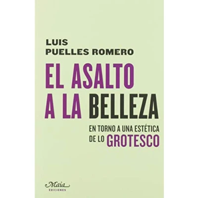 Imagen de El asalto a la belleza: En torno una estética de lo grotesco (Claves para comprender Teoría Estética)