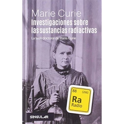 Imagen de Investigaciones sobre las sustancias radiactivas: La tesis doctoral de Marie Curie (SIN COLECCION)